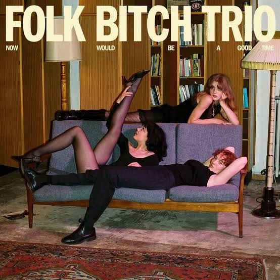 *PRE-ORDER PRICE* FOLK BITCH TRIO - NOW WOULD BE A GOOD TIME (COLOURED) VINYL
