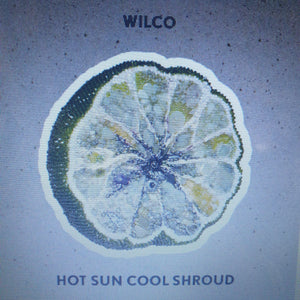 *PRE- ORDER PRICE* WILCO - HOT SUN COOL SHROUD (EP) VINYL