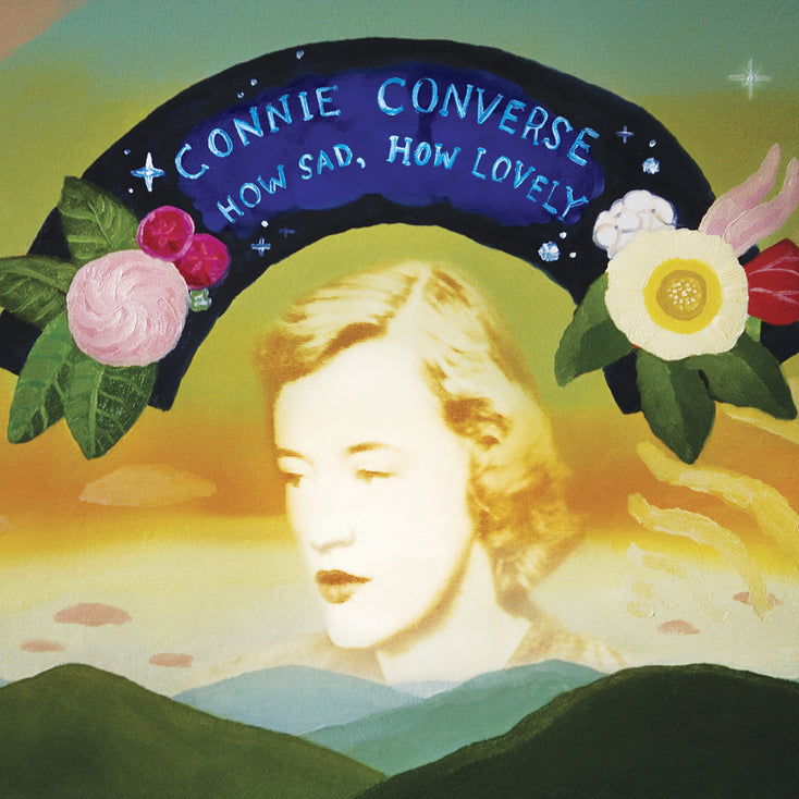 CONNIE CONVERSE - HOW SAD, HOW LOVELY (LP+7") VINYL