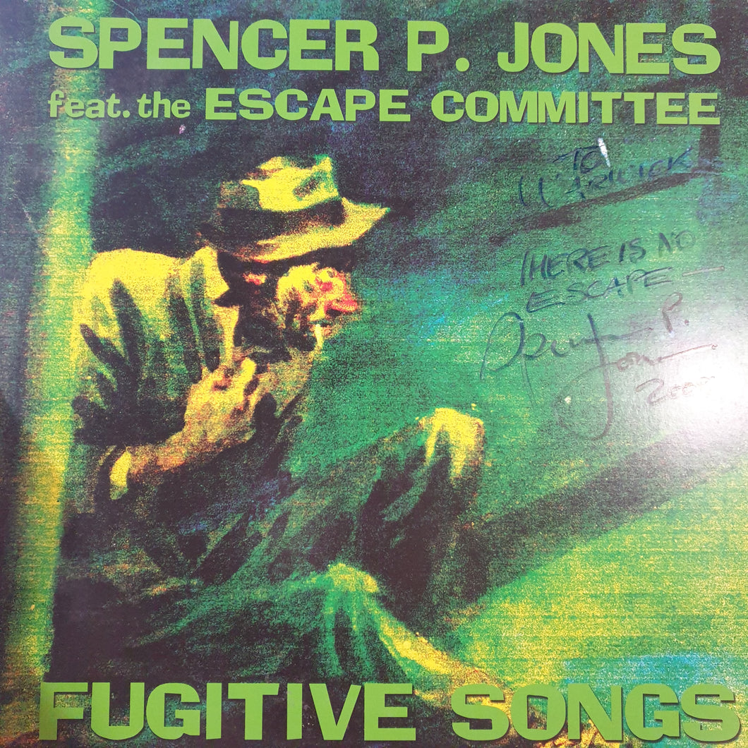 SPENCER P. JONES FEAT THE ESCAPE COMMITTEE - FUGITIVE SONGS (SIGNED) (USED VINYL 2007 SPANISH M-/EX+)