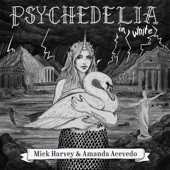 MICK HARVEY AND AMANDA ACEVEDO - PSYCHEDELIA IN WHITE (WHITE COLOURED) VINYL