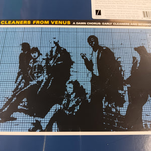 CLEANERS FROM VENUS - A DAWN CHORUS: EARLY CLEANERS AND BEYOND VINYL