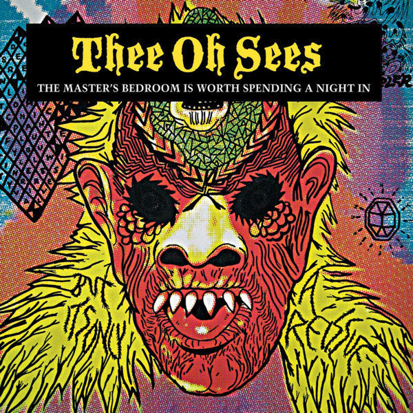 THEE OH SEES - THE MASTER'S BEDROOM IS WORTH SPENDING A NIGHT IN VINYL
