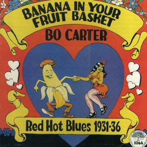 BO CARTER - BANANA IN YOUR BASKET- RED HOT BLUES 1931-36 VINYL