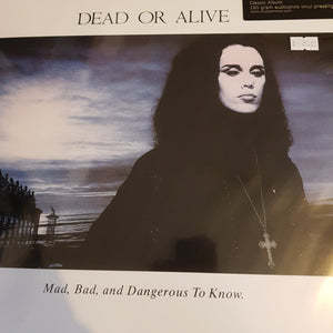 DEAD OR ALIVE - MAD, BAD AND DANGEROUS TO KNOW VINYL