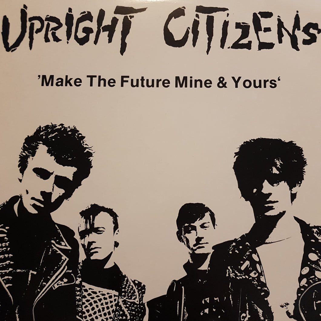 UPRIGHT CITIZENS - MAKE THE FUTURE MINE AND YOURS (USED VINYL 1983 GERMAN EX+/EX+)