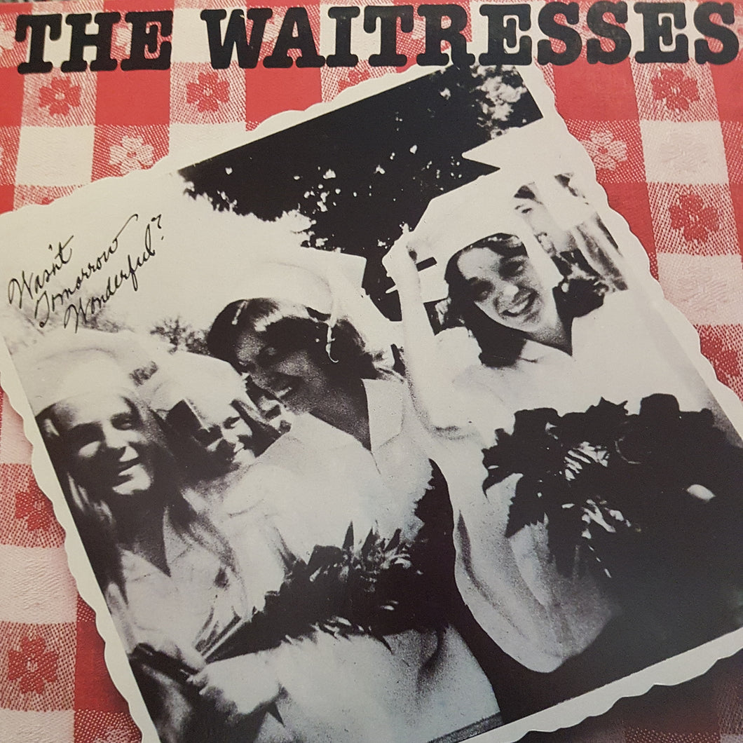 WAITRESSES - WASNT TOMORROW WONDERFUL (USED VINYL 1982 AUS M-/M-)