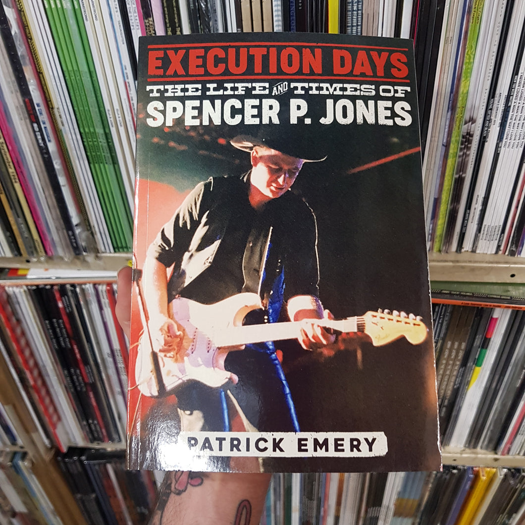 PATRICK EMERY - SPENCER P. JONES: EXECUTION DAYS: THE LIFE AND TIMES BOOK