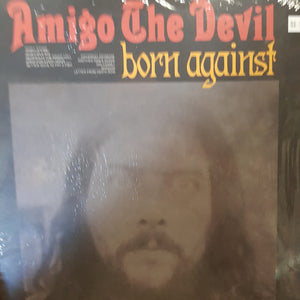 AMIGO THE DEVIL - BORN AGAINST VINYL