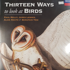 PAUL KELLY, JAMES LEDGER, ALICE KEATH AND SERAPHIM TRIO - THIRTEEN WAYS TO LOOK AT BIRDS (2LP) VINYL
