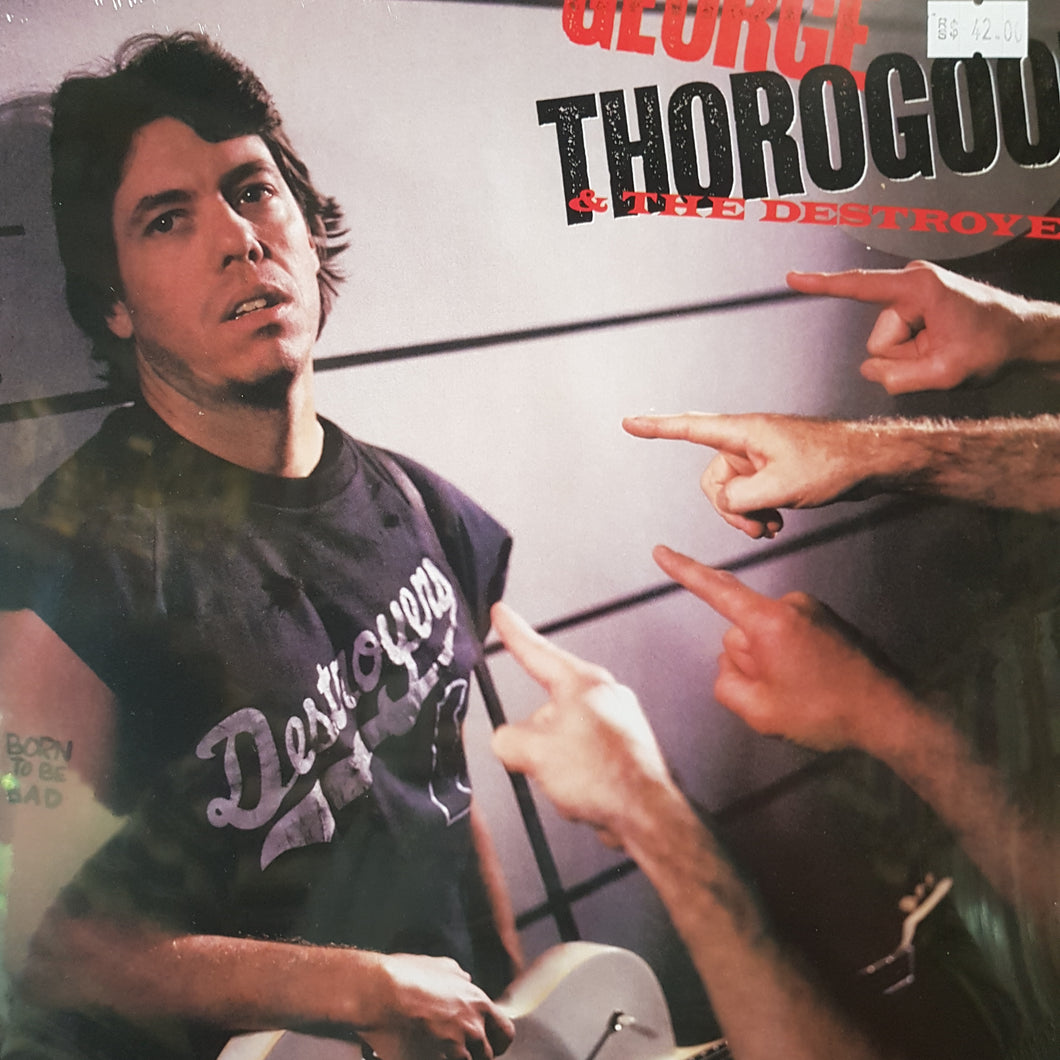 GEORGE THOROGOOD & THE DESTROYERS - BORN TO BE BAD VINYL
