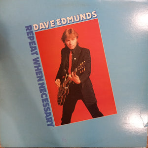 DAVE EDMUNDS - REPEAT WHEN NECESSARY (U.K. USED) VINYL