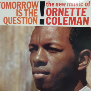 ORNETTE COLEMAN - TOMORROW IS THE QUESTION (USED VINYL 1998 M-/EX+)
