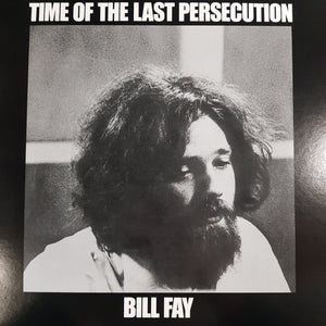 BILL FAY - TIME OF THE LAST PERSECUTION (USED VINYL 2013 US M-/M-)