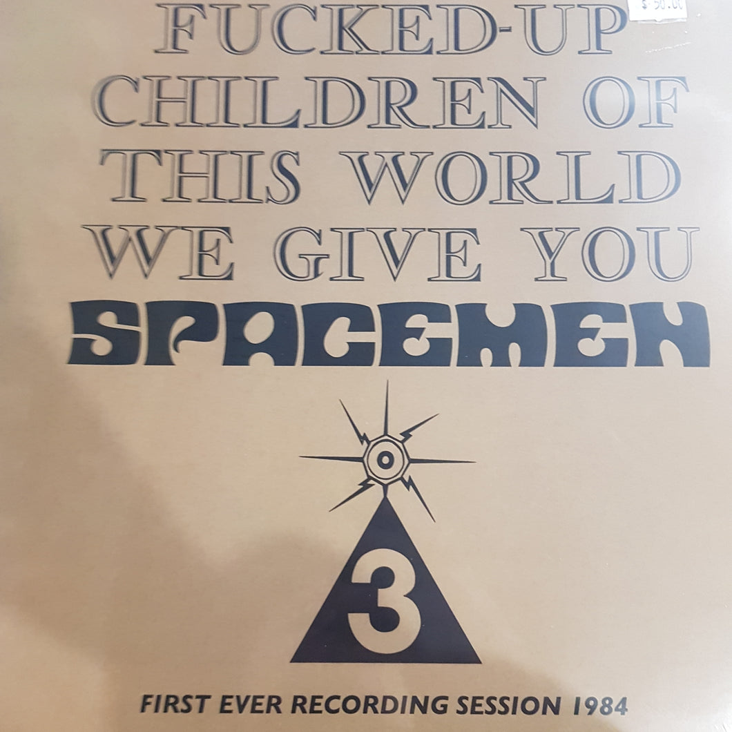 SPACEMEN 3 - FOR ALL THE FUCKED-UP CHILDREN OF THIS WORLD WE GIVE YOU SPACEMEN 3: FIRST EVER RECORDING SESSION VINYL