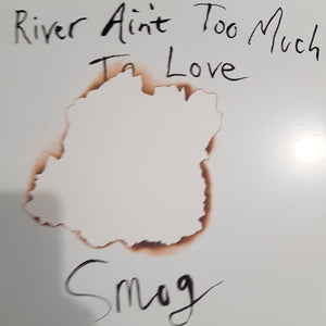 SMOG - A RIVER AIN'T TOO MUCH TO LOVE  (USED VINYL 2005 M-/M-)