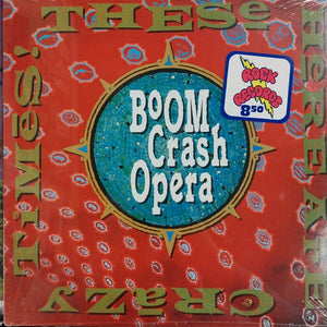 BOOM CRASH OPERA - THESE HERE ARE CRAZY TIMES (USED VINYL 1990 U.S. LP STILL SEALED)