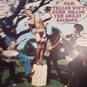 KUSH - NAH, TELL US WH'T KUSH MEANS YER GREAT SAUSAGE ‎(USED VINYL 1975 AUS M-/EX)