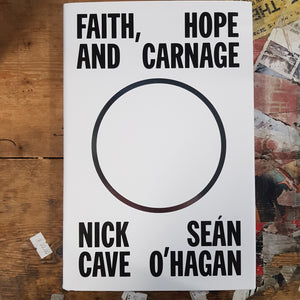 FATH HOPE AND CARNAGE - NICK CAVE AND SEAN O'HAGAN (HARDBACK) BOOK