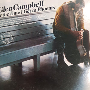 GLEN CAMPBELL - BY THE TIME I GET TO PHOENIX (USED VINYL 1971 US EX/EX+)