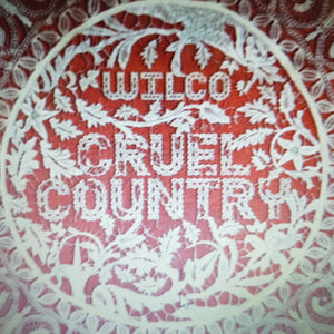 WILCO - CRUEL COUNTRY (2LP) VINYL