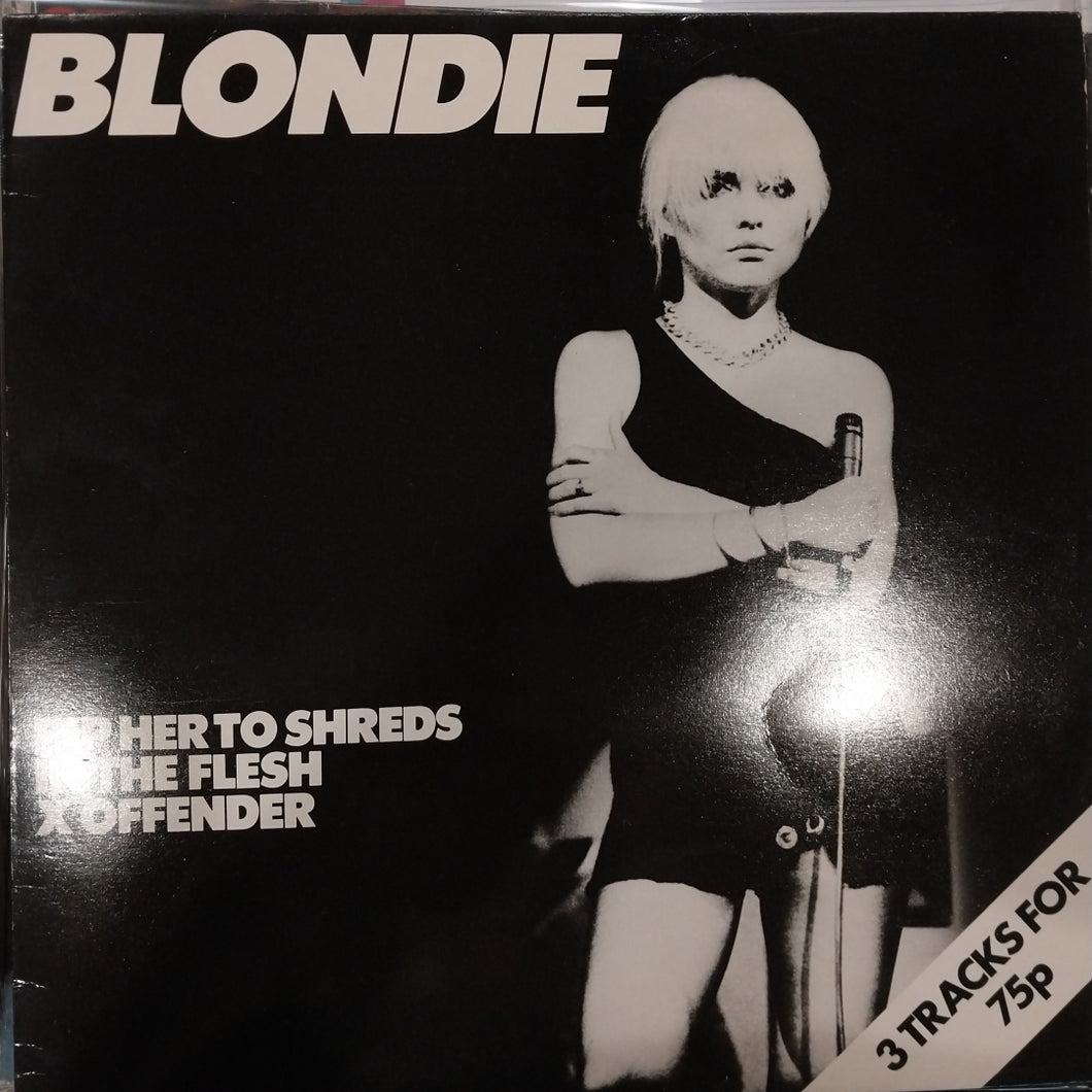 BLONDIE - RIP HER TO SHREDS/IN THE FLESH/X OFFENDER (USED VINYL 12
