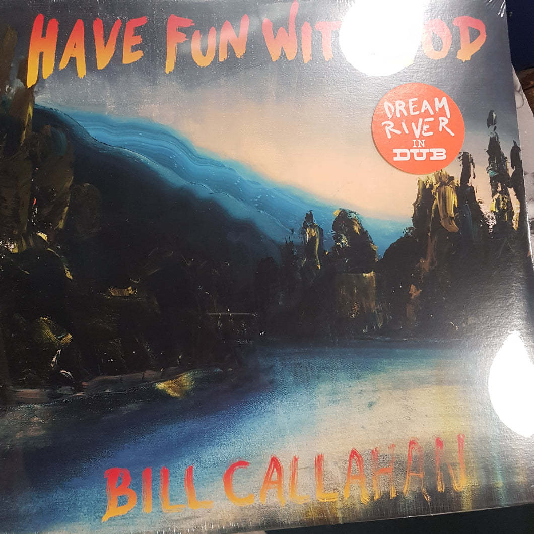 BILL CALLAHAN - HAVE FUN WITH GOD VINYL