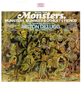 MILTON DELUGG & HIS ORCHESTRA - MUSIC FOR MONSTERS, MUNSTERS, MUMMIES & OTHER TV FRIENDS