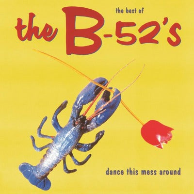 B-52'S - DANCE THIS MESS AROUND: THE BEST OF THE B-52'S VINYL