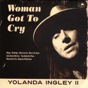 YOLANDA INGLEY II - WOMAN GOT TO CRY VINYL