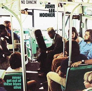 JOHN LEE HOOKER - NEVER GET OUT OF THESE BLUES ALIVE VINYL