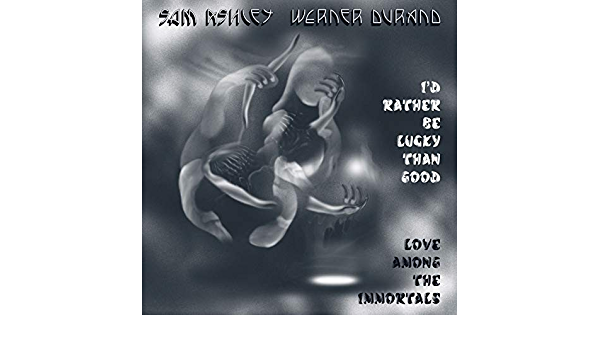 SAM ASHLEY AND WERNER DURAND - ID RATHER BE LUCKY THAN GOOD VINYL