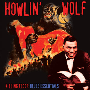 HOWLIN' WOLF - KILLING FLOOR BLUES ESSENTIALS VINYL