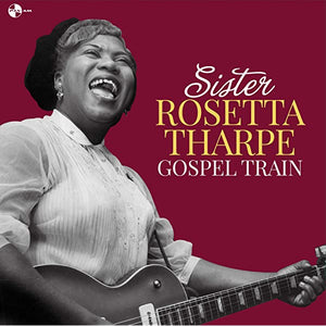 SISTER ROSETTA THARPE - GOSPEL TRAIN VINYL