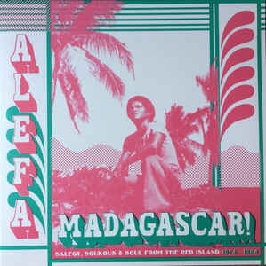 VARIOUS - ALEFA MADAGASCAR! SALEGY, SOUKOUS & SOUL FROM THE RED ISLAND 1974-1984 (2LP) VINYL