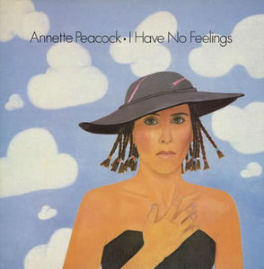 ANNETTE PEACOCK - I HAVE NO FEELINGS (USED VINYL 1986 UK M-/M-)