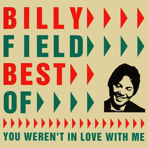 BILLY FIELD - BEST OF: YOU WEREN'T IN LOVE WITH ME CD