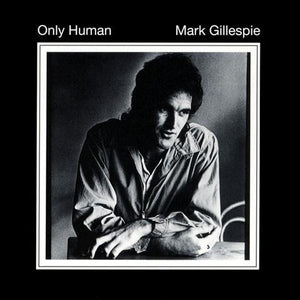 MARK GILLESPIE - ONLY HUMAN 2CD