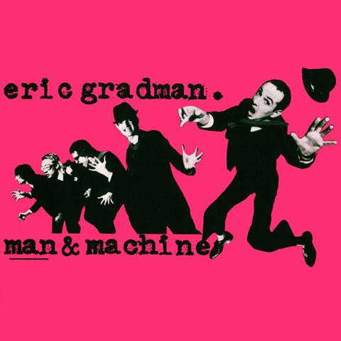 ERIC GRADMAN MAN & MACHINE - ERIC GRADMAN MAN & MACHINE CD