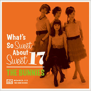 BUNNIES - WHAT'S SO SWEET ABOUT SWEET 17 CD