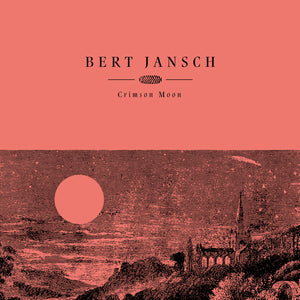 BERT JANSCH - CRIMSON MOON: 20TH ANNIVERSARY (CRIMSON COLOURED) VINYL