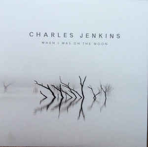 CHARLES JENKINS - WHEN I WAS ON THE MOON VINYL