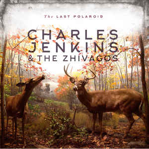 CHARLES JENKINS & THE ZHIVAGOS - THE LAST POLAROID VINYL