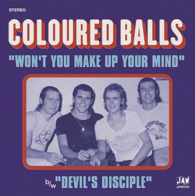 COLOURED BALLS - WON'T YOU MAKE UP YOUR MIND / DEVIL'S DISCIPLE 7"