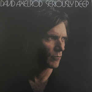 DAVID AXELROD - SERIOUSLY DEEP VINYL