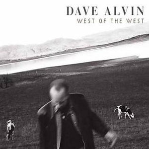 DAVE ALVIN - WEST OF THE WEST (2LP) VINYL