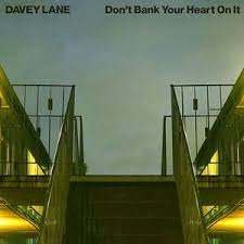 DAVEY LANE - DON'T BANK YOUR HEART ON IT VINYL