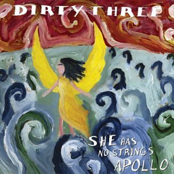 DIRTY THREE - SHE HAS NO STRINGS APOLLO VINYL