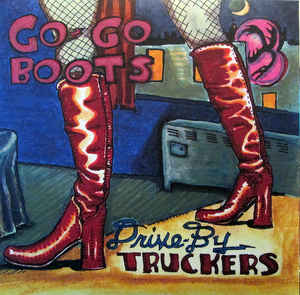DRIVE-BY TRUCKERS - GO-GO BOOTS (2LP+CD) VINYL