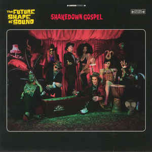 FUTURE SHAPE OF SOUND - SHAKEDOWN GOSPEL VINYL